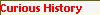 Curious History