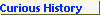 Curious History